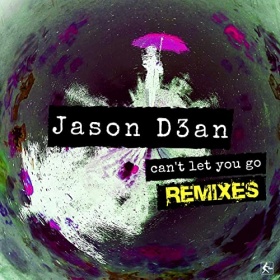 JASON D3AN - CAN'T LET YOU GO (REMIXES)